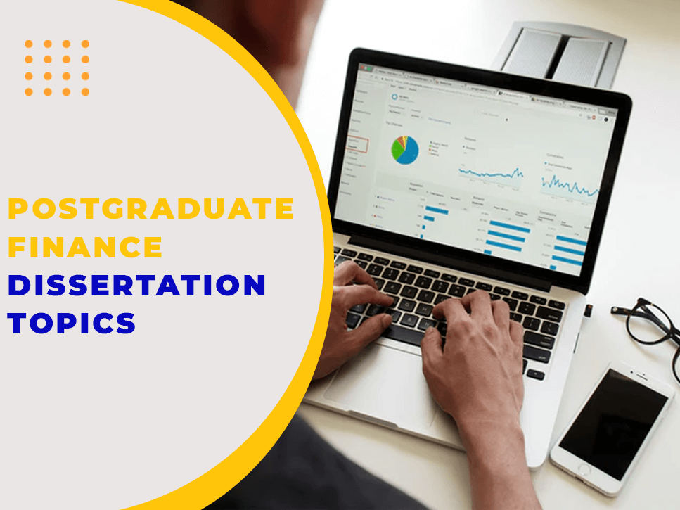 List of Postgraduate Finance Dissertation Topics 2020
