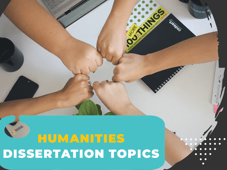 List of Humanities Dissertation Topics and Thesis Ideas UK