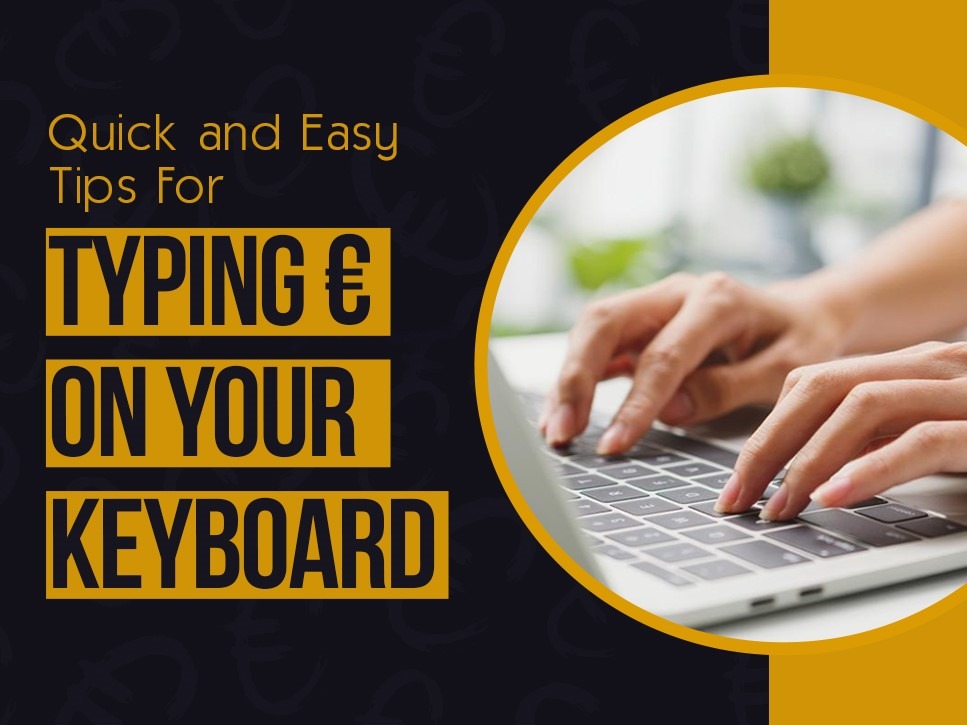 Tips for Typing Euro Symbol