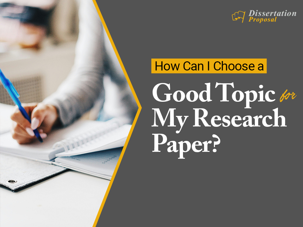 How Can I Choose a Good Topic for My Research Paper